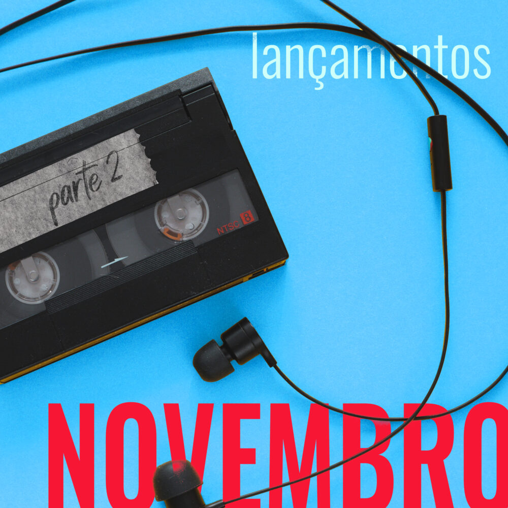 VEIO AÍ – Lançamentos de Novembro, pt. 2